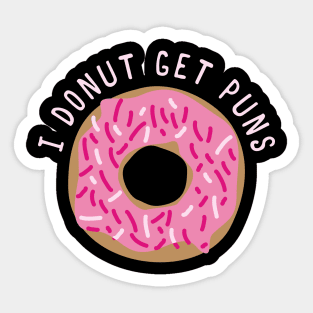 I Donut Get Puns Sticker